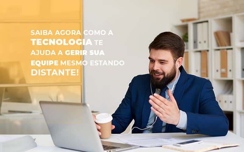 Saiba Agora Como A Tecnologia Te Ajuda A Gerir Sua Equipe Mesmo Estando Distante Post 1 - Contabilink